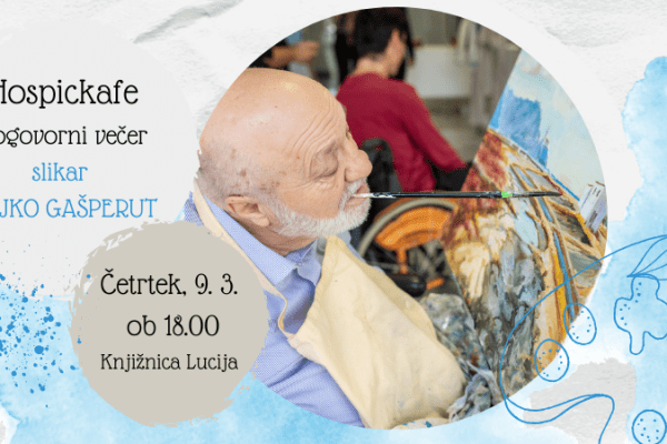 Hospickafe – Pogovorni večer o življenju in minljivosti – slikar Vojko Gašperut