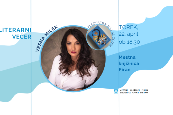 Literarni večer z Vesno Milek: Kleopatra: naj se zgodi